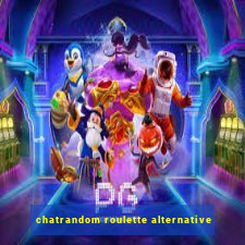 chatrandom roulette alternative